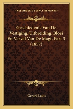 Paperback Geschiedenis Van De Vestiging, Uitbreiding, Bloei En Verval Van De Magt, Part 3 (1857) [Dutch] Book