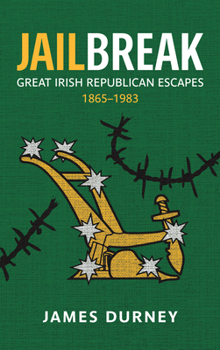 Paperback Jailbreak: Great Irish Republican Escapes, 1865-1983 Book