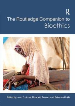 The Routledge Companion to Bioethics - Book  of the Routledge Companions
