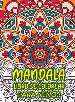 mandala libro de colorear para niños: Increíble libro para colorear para niñas, niños y principiantes con patrones de mandala para relajarse