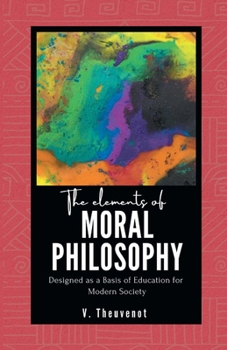 Paperback The Elements of MORAL PHILOSOPHY Designed as a Basis of Education for Modern Society Book