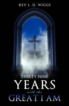 Paperback Thirty Nine Years with the Great I Am Book