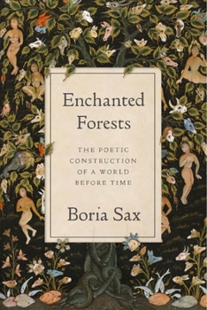 Hardcover Enchanted Forests: The Poetic Construction of a World Before Time Book