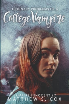 Ordinary Problems of a College Vampire - Book #7 of the Vampire Innocent