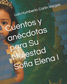 Paperback Cuentos y anécdotas para Su Majestad Sofia Elena I [Spanish] Book
