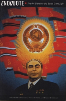 Endquote: Sots-Art Literature and Soviet Grand Style (SRLT)