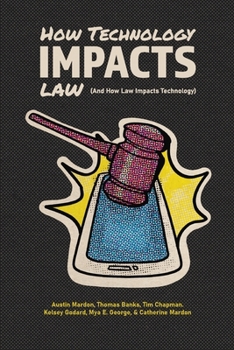 Paperback How Technology Impacts Law (And How Law Impacts Technology) Book