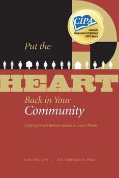 Paperback Put the HEART Back in Your Community: Unifying Diverse Interests Around a Central Theme Book