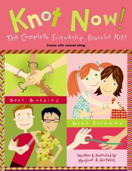 Paperback Knot Now! The Complete Friendship Bracelet Kit (Comes with colored string) Book