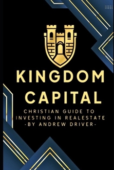 Paperback Kingdom Capital: Christian Guide To Investing In Realestate Book