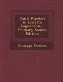 Paperback Canti Popolari in Dialetto Logudorese - Primary Source Edition [Italian] Book