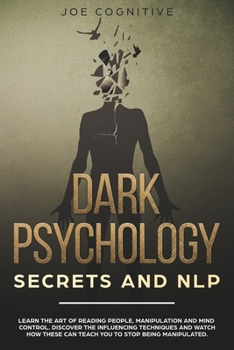 Paperback Dark Psychology Secrets and NLP: learn the art of reading people, manipulation and mind control. Discover the influencing techniques and watch how the Book