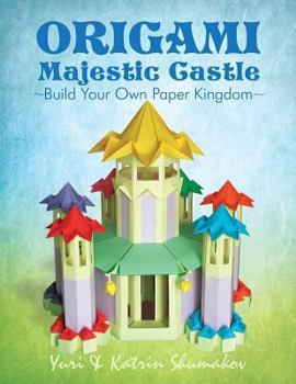 Paperback Origami Majestic Castle: Build Your Own Paper Kingdom Book