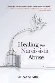 Paperback Healing from Narcissistic Abuse: Overcoming Trauma, Rebuilding Your Identity, and Thriving Reclaim Your Power, Rebuild Your Identity, and Thrive After Book