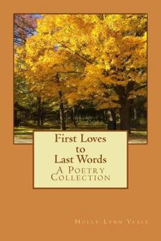 Paperback First Loves to Last Words: A Poetry Collection Book