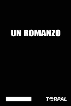 Un Romanzo: Taccuino per appunti, bianco e vuoto. Pubblicato per poter dire di aver scritto "un romanzo". Recensite quest'opera con furore, grazie.