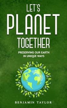 Paperback Let's Planet Together: Preserving Our Earth in Unique Ways Book