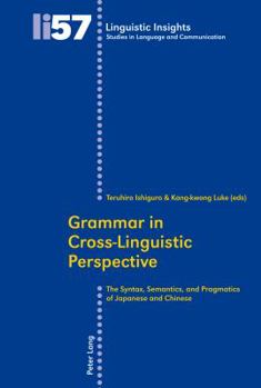 Paperback Grammar in Cross-Linguistic Perspective: The Syntax, Semantics, and Pragmatics of Japanese and Chinese Book