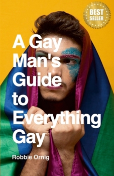 Paperback A Gay Man's Guide to Everything Gay Book