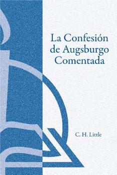 Paperback La Confesión de Augsburgo Comentada (The Augsburg Confession Explained or Commented) [Spanish] Book