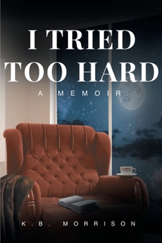 Paperback I Tried Too Hard: A Memoir Book