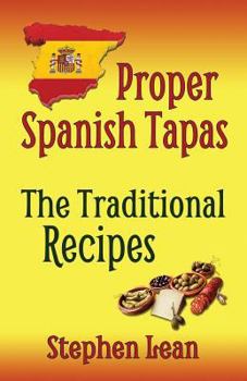 Paperback Proper Spanish Tapas - The Traditional Recipes Book