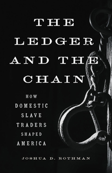 Hardcover The Ledger and the Chain: How Domestic Slave Traders Shaped America Book