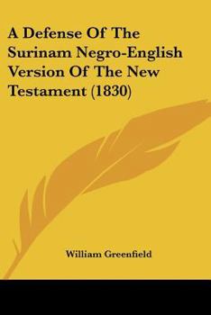 Paperback A Defense Of The Surinam Negro-English Version Of The New Testament (1830) Book