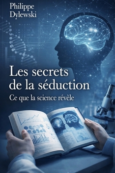 Paperback Les secrets de la séduction: Ce que la science révèle [French] Book
