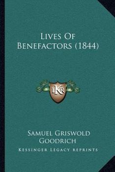 Paperback Lives Of Benefactors (1844) Book