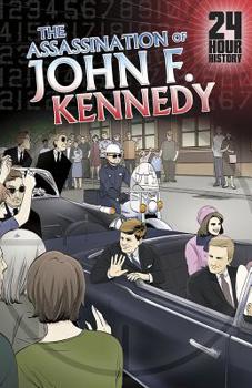 The Assassination of John F. Kennedy: 11/22/1963 12:00:00 Am - Book  of the 24-Hour History