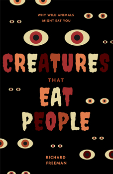 Paperback Creatures That Eat People: Why Wild Animals Might Eat You (Man Eater Survival Skills, Lion & Tiger Attacks and Behavior, Interest in Wildlife) Book