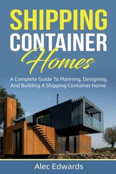 Paperback Shipping Container Homes: A Complete Guide to Planning, Designing, and Building A Shipping Container Home Book