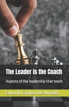The Leader is the Coach: Aspects of the leadership that teach