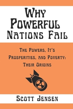 Paperback Why Powerful Nations Fail: The Powers, It's Prosperities, and Poverty: Their Origins Book