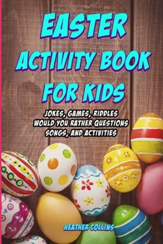 Paperback Easter Activity Book for Kids: Jokes, Games, Riddles, Would You Rather Questions, Songs, and Activities Book