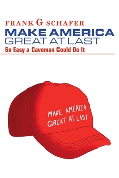 Paperback Make America Great at Last: So Easy a Caveman Could Do It Book