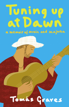 Paperback Tuning Up at Dawn: A Memoir of Music and Majorca Book