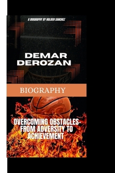 DEMAR DEROZAN: Overcoming Obstacles