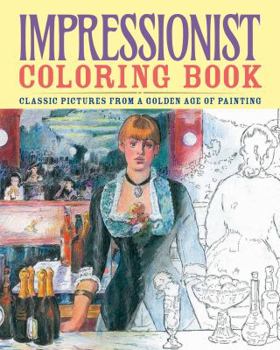 Paperback Impressionist Coloring Book: Classic Pictures from a Golden Age of Painting Book