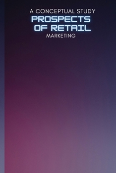 Paperback A Conceptual Study on Prospects of Retail Marketing Book