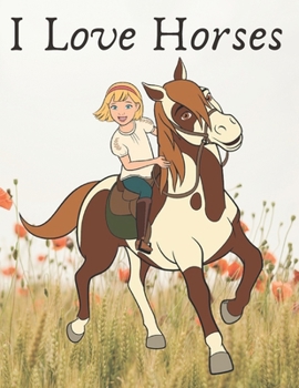 Paperback I Love Horses: (horse coloring book for girls) Book