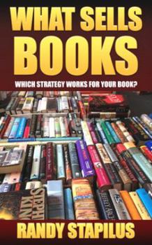 Paperback What Sells Books: Which Strategy Works for Your Book? Book