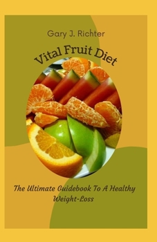 Paperback Vital Fruit Diet: The Ultimate Guidebook To A Healthy Weight-Loss Book