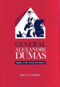 Hardcover General Alexandre Dumas: Soldier of the French Revolution Book