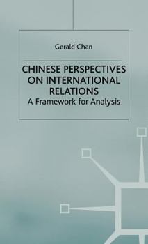 Hardcover Chinese Perspectives on International Relations: A Framework for Analysis Book