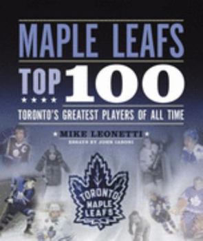Hardcover Maple Leafs Top 100 : Toronto's Greatest Players of All Time Book