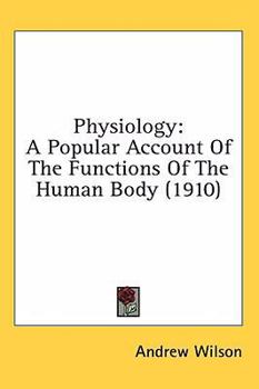 Paperback Physiology: A Popular Account Of The Functions Of The Human Body (1910) Book