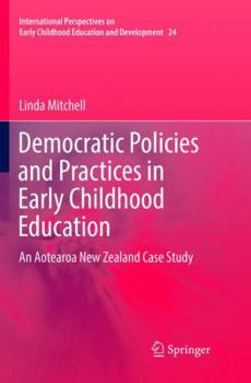 Paperback Democratic Policies and Practices in Early Childhood Education: An Aotearoa New Zealand Case Study Book