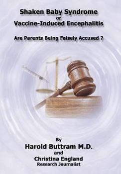 Hardcover Shaken Baby Syndrome or Vaccine Induced Encephalitis - Are Parents Being Falsely Accused? Book